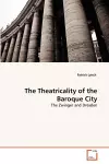 The Theatricality of the Baroque City cover