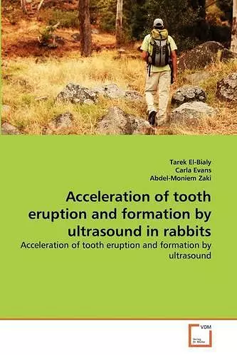 Acceleration of tooth eruption and formation by ultrasound in rabbits cover