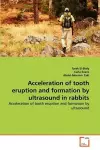 Acceleration of tooth eruption and formation by ultrasound in rabbits cover