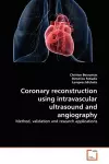 Coronary reconstruction using intravascular ultrasound and angiography cover