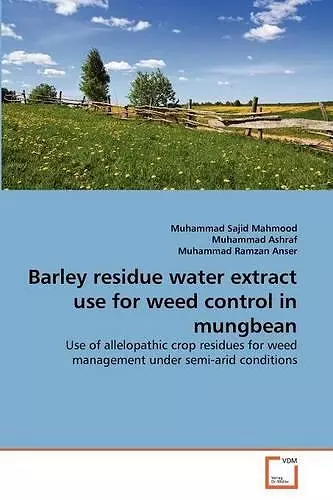 Barley residue water extract use for weed control in mungbean cover