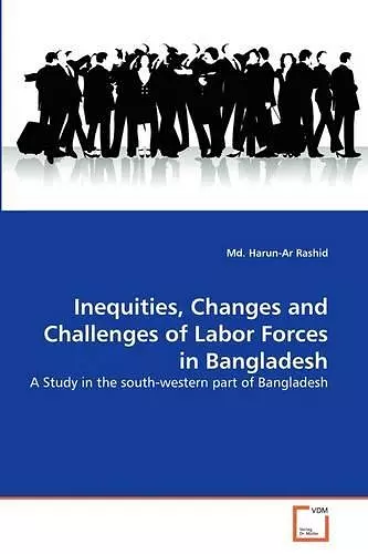 Inequities, Changes and Challenges of Labor Forces in Bangladesh cover