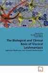 The Biological and Clinical Basis of Visceral Leishmaniasis cover