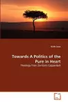 Towards A Politics of the Pure in Heart cover