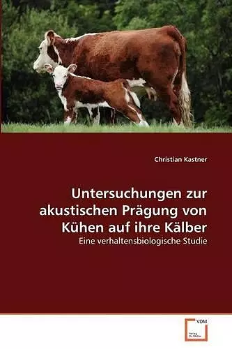 Untersuchungen zur akustischen Prägung von Kühen auf ihre Kälber cover