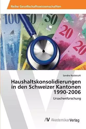 Haushaltskonsolidierungen in den Schweizer Kantonen 1990-2006 cover