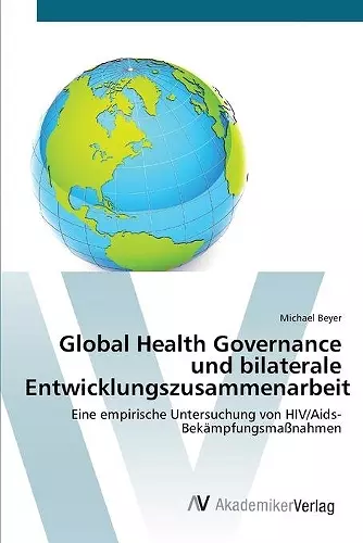 Global Health Governance und bilaterale Entwicklungszusammenarbeit cover