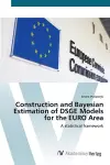 Construction and Bayesian Estimation of DSGE Models for the EURO Area cover