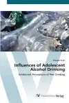 Influences of Adolescent Alcohol Drinking cover