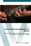 Criminalizing Independent Music cover