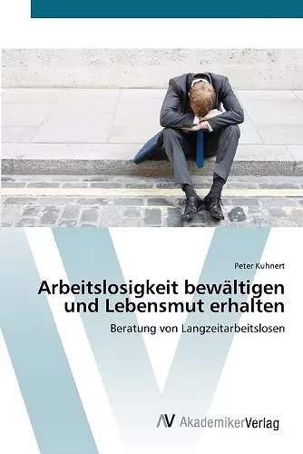 Arbeitslosigkeit bewältigen und Lebensmut erhalten cover