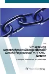 Umsetzung unternehmensübergreifender Geschäftsprozesse mit XML-Netzen cover