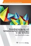 Grundversorgung mit Schienenverkehrsleistungen in der Schweiz cover