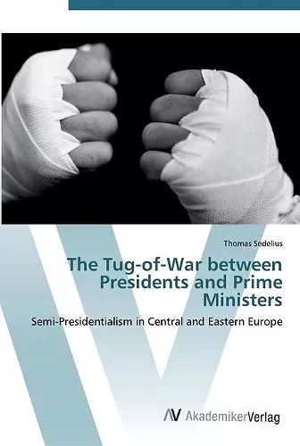 The Tug-of-War between Presidents and Prime Ministers cover