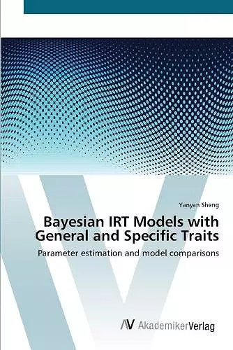 Bayesian IRT Models with General and Specific Traits cover