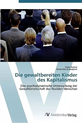 Die gewaltbereiten Kinder des Kapitalismus cover