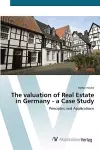 The valuation of Real Estate in Germany - a Case Study cover