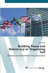 Building Peace and Democracy or Organizing Exit cover