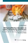 Wirtschaftliches Handeln in Lehre, Forschung und Praxis cover