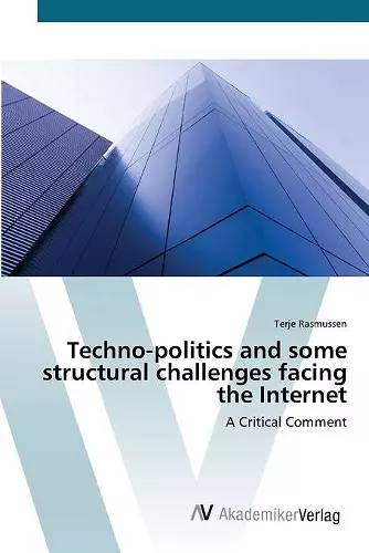 Techno-politics and some structural challenges facing the Internet cover