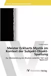 Meister Eckharts Mystik im Kontext der Subjekt-Objekt-Spaltung cover