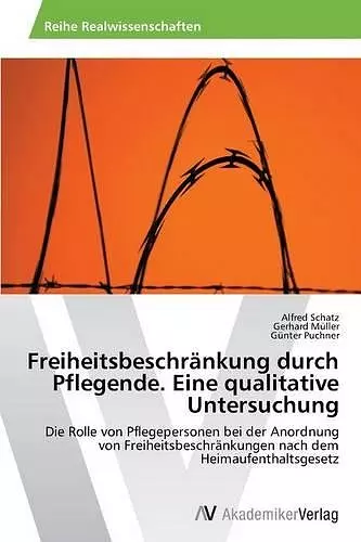 Freiheitsbeschränkung durch Pflegende. Eine qualitative Untersuchung cover