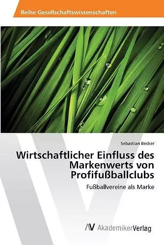 Wirtschaftlicher Einfluss des Markenwerts von Profifußballclubs cover