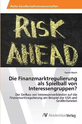 Die Finanzmarktregulierung als Spielball von Interessengruppen? cover