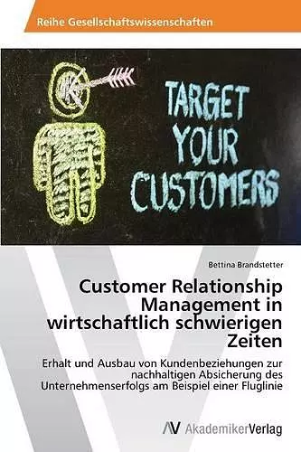 Customer Relationship Management in wirtschaftlich schwierigen Zeiten cover