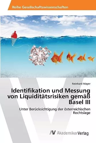 Identifikation und Messung von Liquiditätsrisiken gemäß Basel III cover