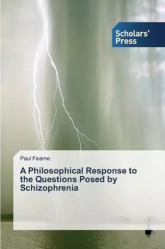 A Philosophical Response to the Questions Posed by Schizophrenia cover