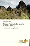 Trilogia Teologia del Cambio de Epoca (Vol.II) cover