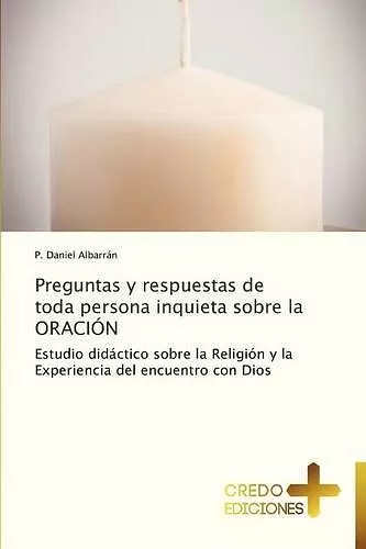 Preguntas y Respuestas de Toda Persona Inquieta Sobre La Oracion cover