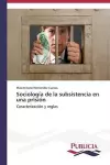 Sociología de la subsistencia en una prisión cover