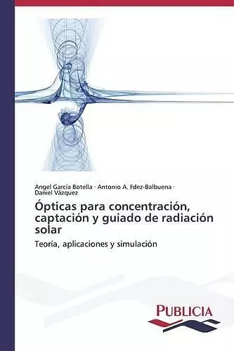 Ópticas para concentración, captación y guiado de radiación solar cover