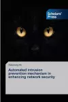 Automated intrusion prevention mechanism in enhancing network security cover