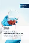 Studies on Post Heterocyclization of THTPs cover