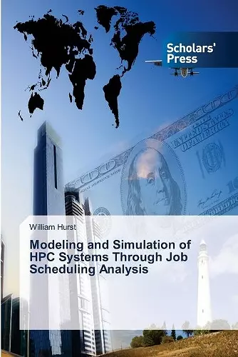 Modeling and Simulation of HPC Systems Through Job Scheduling Analysis cover