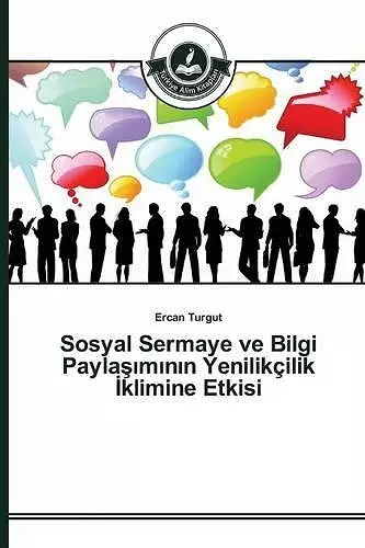 Sosyal Sermaye ve Bilgi Paylaşımının Yenilikçilik İklimine Etkisi cover