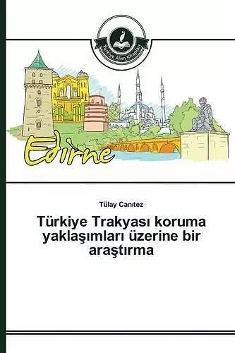 Türkiye Trakyası koruma yaklaşımları üzerine bir araştırma cover