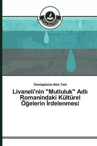 Livaneli'nin Mutluluk Adlı Romanindaki Kültürel Öğelerin İrdelenmesi cover