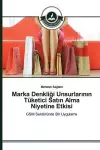 Marka Denkliği Unsurlarının Tüketici Satın Alma Niyetine Etkisi cover