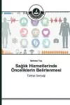 Sağlık Hizmetlerinde Önceliklerin Belirlenmesi cover