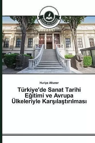 Türkiye'de Sanat Tarihi Eğitimi ve Avrupa Ülkeleriyle Karşılaştırılması cover