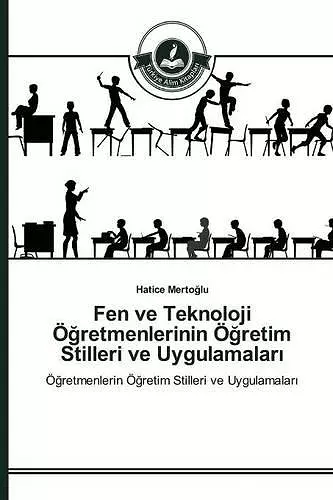 Fen ve Teknoloji Öğretmenlerinin Öğretim Stilleri ve Uygulamaları cover