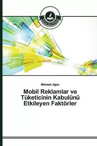 Mobil Reklamlar ve Tüketicinin Kabulünü Etkileyen Faktörler cover