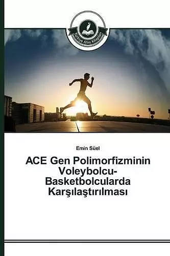 ACE Gen Polimorfizminin Voleybolcu-Basketbolcularda Karşılaştırılması cover