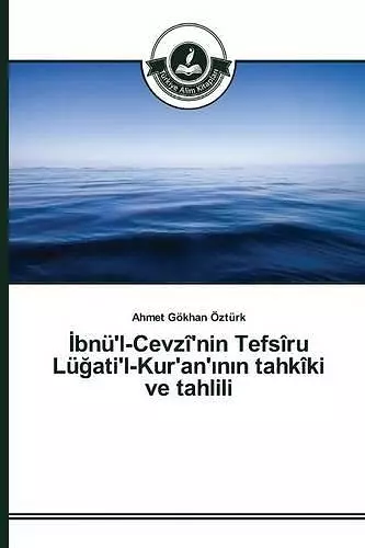 İbnü'l-Cevzî'nin Tefsîru Lüğati'l-Kur'an'ının tahkîki ve tahlili cover