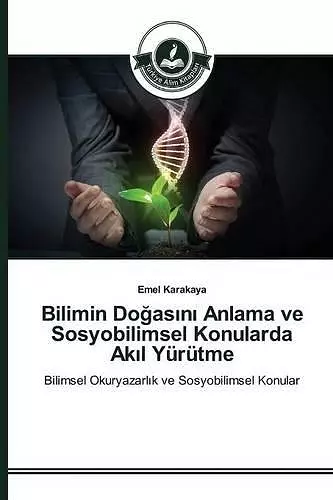 Bilimin Doğasını Anlama ve Sosyobilimsel Konularda Akıl Yürütme cover