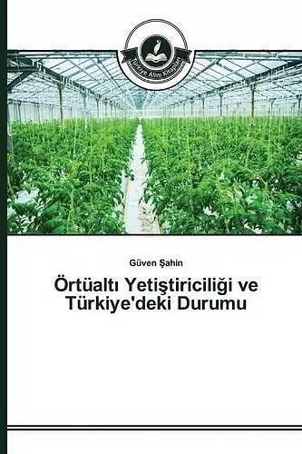 Örtüaltı Yetiştiriciliği ve Türkiye'deki Durumu cover